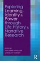 Exploring Learning, Identity and Power through Life History and Narrative Research 0415496446 Book Cover