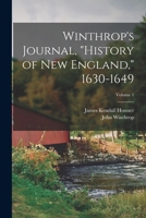 Winthrop's Journal, History of New England, 1630-1649; Volume 1 1015445446 Book Cover