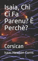 Isaia,  Chì Ci Fa Parenu?  È Perchè?: Corsican (Corsican Edition) B086PRLDK6 Book Cover