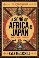 A Song of Africa & Japan: The Demon's Kingdom B0DVQKQRMP Book Cover