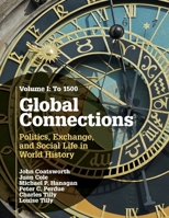 Global Connections: Volume 1, To 1500: Politics, Exchange, and Social Life in World History 052114518X Book Cover