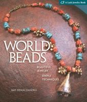Beading with World Beads: Beautiful Jewelry, Simple Techniques (A Lark Jewelry Book) 1600592988 Book Cover