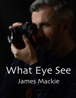 What Eye See B0CQD5MF3Q Book Cover