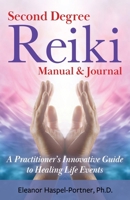 Second Degree Reiki Manual & Journal: A Practitioner's Innovative Guide to Healing Life Events 1931053103 Book Cover