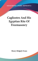 Cagliostro And His Egyptian Rite Of Freemasonry 1613422237 Book Cover