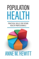 Population Health: Practical Skills for Future Health Professionals 1793578109 Book Cover
