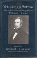 Witness to Sorrow: The Antebellum Autobiography of William J. Grayson 0872496902 Book Cover