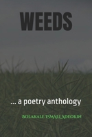 WEEDS: ... a poetry anthology (Bolakale's Poetry Anthology) B0DQPYCRD4 Book Cover