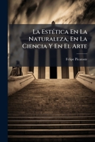 La EstÃ(c)tica En La Naturaleza, En La Ciencia Y En El Arte (Spanish Edition) 1024737985 Book Cover