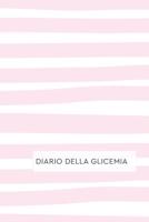 Diario Della Glicemia: Diario per Diabetici. Annota i tuoi valori di Autocontrollo della Glicemia: Schede Settimanali con spazi giornalieri per annotare i pasti ed i valori glicemici. 53 Schede. 1077662831 Book Cover