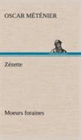 Zézette: Moeurs Foraines 1480183393 Book Cover