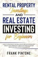 Rental Property Investing and Real Estate Investing for Beginners: How to penetrate the real estate sector generating wealth and immediate cash flow through short rents and real estate investments B08FKXD1BH Book Cover