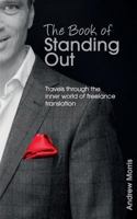 The Book of Standing Out: Travels through the Inner World of Freelance Translation 1500924342 Book Cover