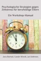 Psychologische Strategien gegen Zeitstress f�r berufst�tige Eltern: Ein Workshop-Manual 1687318050 Book Cover