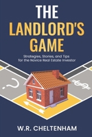 The Landlord's Game: Strategies, Stories, and Tips for the Novice Real Estate Investor B0B5KQVG4N Book Cover