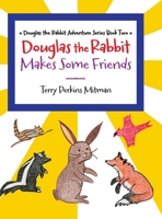 Douglas the Rabbit Makes Some Friends B0CB23M7HK Book Cover