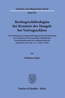 Rechtsgeschaftsdogma Bei Kenntnis Des Mangels Bei Vertragsschluss: Untersuchung Einer Rechtsgeschaftsdogmatischen Rechtfertigung Der an Kenntnis Bei ... Abs. 1 S. 1, 536b S. 1 BGB (German Edition) 3428191935 Book Cover
