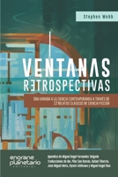 Ventanas retrospectivas: Una mirada a la ciencia contemporánea a través de 12 relatos clásicos de ciencia ficción (Spanish Edition) 9709641905 Book Cover