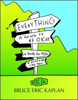 Everything is Going to Be Okay : A Book for You of Someone like You 1416556923 Book Cover