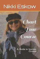 Chart Your Course: A Guide to Journey Cruises (Cruising Guides by Nikki) B0CR6DHB6F Book Cover