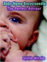 Baby Name Encyclopedia: The Perfect Baby Name Adviser 1589397509 Book Cover