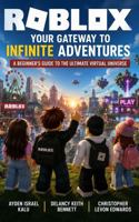 Roblox: Your Gateway to Infinite Adventures: A Beginner’s Guide to the Ultimate Virtual Universe B0H7H2GQPQ Book Cover