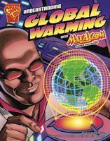 Understanding Global Warming With Max Axiom, Super Scientist (Graphic Science (Graphic Novels)) 1429617675 Book Cover