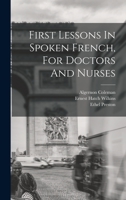 First Lessons In Spoken French, For Doctors And Nurses 1016437072 Book Cover