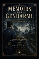 MEMOIRS OF A GENDARME (LOST FRENCH THRILLERS The Forgotten Novels of Ponson du Terrai) B0HD16DVK7 Book Cover