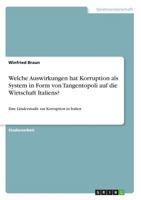 Welche Auswirkungen hat Korruption als System in Form von Tangentopoli auf die Wirtschaft Italiens?: Eine Länderstudie zur Korruption in Italien 3668665168 Book Cover