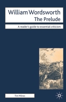 William Wordsworth: The Prelude (Readers' Guides to Essential Criticism) 023050082X Book Cover
