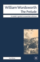 William Wordsworth: The Prelude (Readers' Guides to Essential Criticism) 0230500838 Book Cover