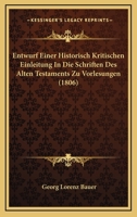 Entwurf Einer Historisch Kritischen Einleitung In Die Schriften Des Alten Testaments Zu Vorlesungen (1806) 1167703715 Book Cover