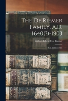 The De Riemer Family, A.D. 1640(?)-1903: A.D. 1640(?)-1903 1016385137 Book Cover
