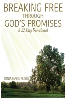 Breaking Free Through God's Promises 22-Day Devotional: Breaking Free Through God's Promises 22-Day Devotional 1984258885 Book Cover