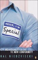 Hello, I'm Special: How Individuality Became the New Conformity 0872864537 Book Cover