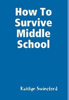 How To Survive Middle School 1387064878 Book Cover