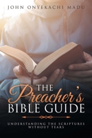 The Preacher's Bible Guide: Understanding the Scriptures Without Tears B0DZLJYZ75 Book Cover