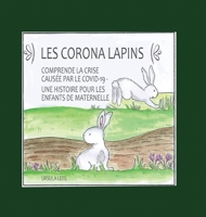 Les Corona lapins: Comprendre la crise causée par le covid-19 - Une histoire pour les enfants de maternelle (French Edition) 3347065573 Book Cover