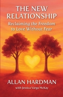 The New Relationship: Reclaiming the Freedom to Love Without Fear B0GG6GCJGL Book Cover