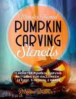 Monster Themed Pumpkin Carving Stencils: 11 Monster Pumpkin Carving Patterns for Halloween B08KFWM95J Book Cover