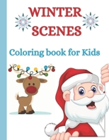 Winter Scenes Coloring Book: Beautiful Pages to Color with winter scenes, Santa Claus, Snowmen & More! For kids. B08NMH3TBD Book Cover