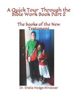 A Quick Tour Through the Bible Workbook Part 2: The Books of the New Testament 1095592564 Book Cover