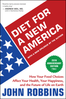 Diet for a New America: How Your Food Choices Affect Your Health, Happiness and the Future of Life on Earth 0915811812 Book Cover