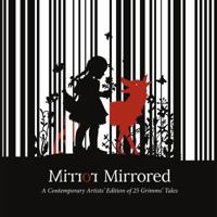 Mirror Mirrored: A Contemporary Artists' Edition of 25 Grimms' Tales 0982517610 Book Cover