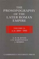 The Prosopography of the Later Roman Empire 2 Part Set: Volume 1, AD 260–395 1107119200 Book Cover