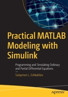 Practical MATLAB Modeling: Programming Ordinary and Partial Differential Equations with Simulink 1484257987 Book Cover