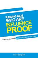 Raising Kids Who Are Influence-Proof: How to shield your child from negative influences. 9789724209 Book Cover