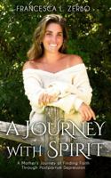 A Journey with Spirit: A Mother’s Journey of Finding Faith Through Postpartum Depression B0DY5KQJHZ Book Cover