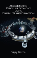 Accelerating Circular Economy Using Digital Transformation: Circular Economy using Digital Transformation B0CMT4GJVZ Book Cover